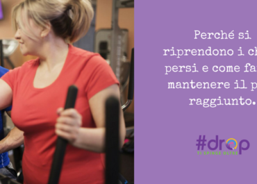Perché si riprendono i chili persi e come fare a mantenere il peso raggiunto.